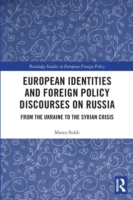 Európske identity a zahraničnopolitické diskurzy o Rusku: Od Ukrajiny po sýrsku krízu - European Identities and Foreign Policy Discourses on Russia: From the Ukraine to the Syrian Crisis