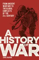 Dejiny vojny - Od starovekých vojen po globálne konflikty 21. storočia - History of War - From Ancient Warfare to the Global Conflicts of the 21st Century
