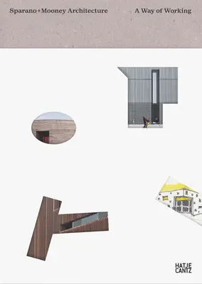 Sparano + Mooney Architecture: Spôsob práce - Sparano + Mooney Architecture: A Way of Working