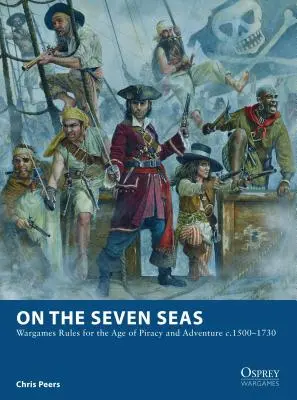 Na siedmich moriach: Pravidlá vojnových hier pre obdobie pirátstva a dobrodružstva v rokoch 1500-1730 - On the Seven Seas: Wargames Rules for the Age of Piracy and Adventure c.1500-1730