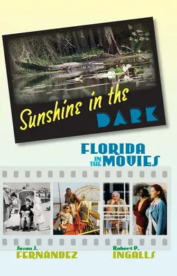 Slnko v tme: Florida vo filmoch - Sunshine in the Dark: Florida in the Movies