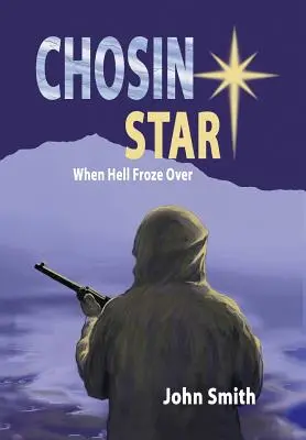 Chosin Star: Keď zamrzlo peklo: Keď zamrzlo peklo - Chosin Star When Hell Froze Over: When Hell Froze Over