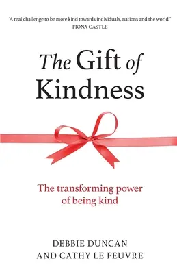 Dar láskavosti: Dar lásky: Dar lásky: transformujúca sila láskavosti (The Transforming Power of Being Kind) - The Gift of Kindness: The Transforming Power of Being Kind