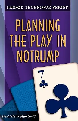 Bridžová technika 7: Plánovanie hry v notrumpe - Bridge Technique 7: Planning the Play in Notrump