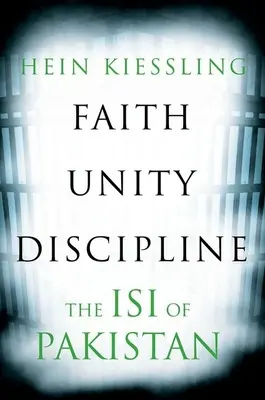 Viera, jednota, disciplína: Medzislužobná rozviedka (Isi) v Pakistane - Faith, Unity, Discipline: The Inter-Service-Intelligence (Isi) of Pakistan