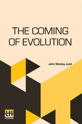 Príchod evolúcie: Príchod evolúcie: Príbeh veľkej revolúcie vo vede - The Coming Of Evolution: The Story Of A Great Revolution In Science