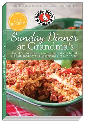 Nedeľná večera u babičky: Vianočná večera pri babičke: najlepšie babičkine recepty na lahodné jedlá plné staromódnej chuti a spomienky od srdca - Sunday Dinner at Grandma's: Grandma's Best Recipes for Delicious Dishes Full of Old-Fashioned Flavor, Plus Memories from the Heart