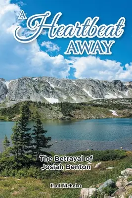 A Heartbeat Away: Zrada Josiaha Bentona - A Heartbeat Away: The Betrayal of Josiah Benton