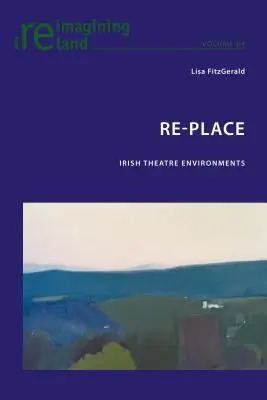 Re-Place: Írske divadelné prostredie - Re-Place: Irish Theatre Environments