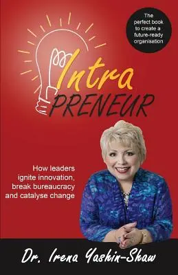 Intrapreneur: Ako lídri podnecujú inovácie, odbúravajú byrokraciu a katalyzujú zmeny - Intrapreneur: How Leaders Ignite Innovation, Break Bureaucracy and Catalyse Change
