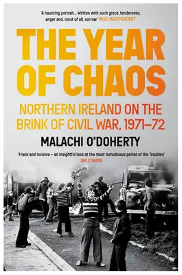 Rok chaosu: Severné Írsko na pokraji občianskej vojny, 1971-72 - The Year of Chaos: Northern Ireland on the Brink of Civil War, 1971-72