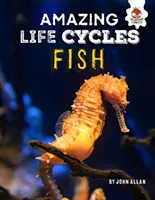 Ryby - úžasné životné cykly - Fish - Amazing Life Cycles
