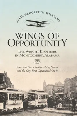 Krídla príležitosti: Bratia Wrightovci v Montgomery, Alabama, 1910 - Wings of Opportunity: The Wright Brothers in Montgomery, Alabama, 1910