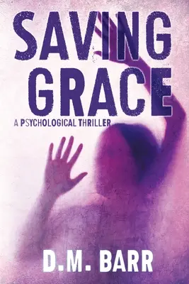 Zachraňujúca milosť: Psychologický triler - Saving Grace: A Psychological Thriller