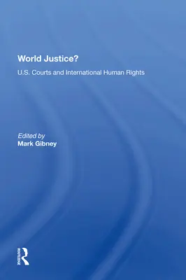 Svetová spravodlivosť? Americké súdy a medzinárodné ľudské práva - World Justice?: U.S. Courts and International Human Rights