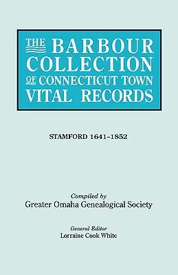 Barbour Collection of Connecticut Town Vital Records. Zväzok 42: Stamford 1641-1852 - The Barbour Collection of Connecticut Town Vital Records. Volume 42: Stamford 1641-1852