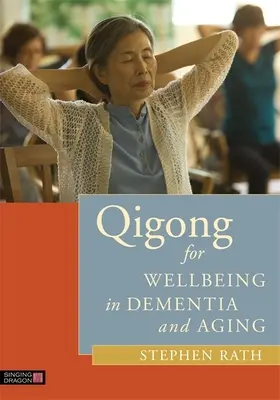 Čchi-kung pre pohodu pri demencii a starnutí - Qigong for Wellbeing in Dementia and Aging