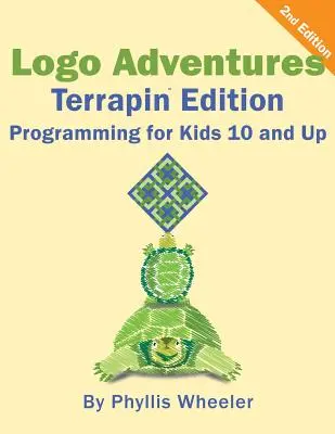 Logo Adventures Terrapin Edition: Programovanie pre deti od 8 do 12 rokov - Logo Adventures Terrapin Edition: Programming for Kids 8-12 Years Old