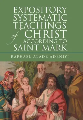 Výkladové systematické učenie Krista podľa svätého Marka - Expository Systematic Teachings of Christ According to Saint Mark