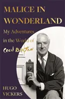 Zlomyseľnosť v krajine zázrakov - Moje dobrodružstvá vo svete Cecila Beatona - Malice in Wonderland - My Adventures in the World of Cecil Beaton