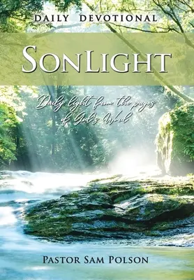 SonLight (Svetlo syna): Svetlo na každý deň zo stránok Božieho slova - SonLight: Daily Light from the Pages of God's Word