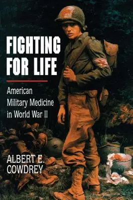Boj o život: Americká vojenská medicína v druhej svetovej vojne - Fighting for Life: American Military Medicine in World War II