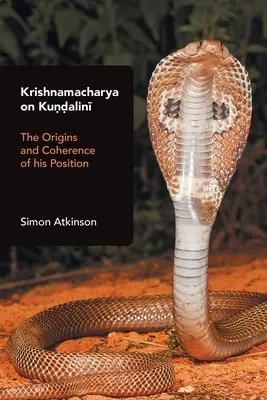 Krišnamačarja o kundaliní: pôvod a ucelenosť jeho pozície - Krishnamacharya on Kundalini: The Origins and Coherence of His Position