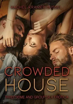 Preplnený dom: Trojky a skupinový sex Erotika - Crowded House: Threesome and Group Sex Erotica