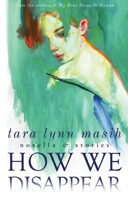 Ako mizneme: Novela a poviedky - How We Disappear: Novella & Stories