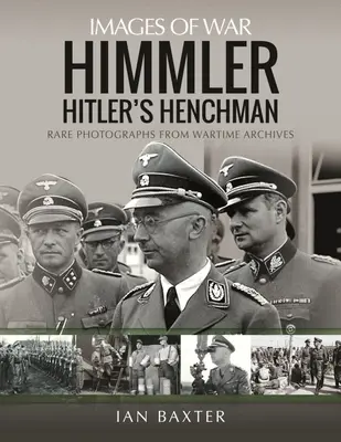 Himmler: Hitlerov pobočník - vzácne fotografie z vojnových archívov - Himmler: Hitler's Henchman - Rare Photographs from Wartime Archives