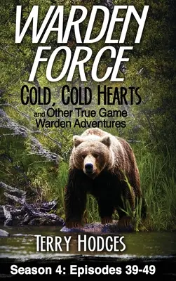 Warden Force: Chladné, chladné srdcia a ďalšie dobrodružstvá správcu lovnej zveri: Epizódy 39 - 49 - Warden Force: Cold, Cold Hearts and Other True Game Warden Adventures: Episodes 39 - 49