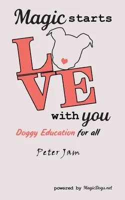 Mágia začína u teba: Psí výchova pre všetkých - Magic Starts with You: Doggy Education for All
