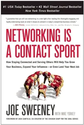 Networking je kontaktný šport: Ako vám udržiavanie kontaktov a služba druhým pomôžu rozvíjať vaše podnikanie, rozširovať váš vplyv - alebo dokonca získať váš - Networking Is a Contact Sport: How Staying Connected and Serving Others Will Help You Grow Your Business, Expand Your Influence -- Or Even Land Your