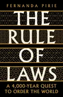 Vláda zákonov - 4000 rokov trvajúca snaha o usporiadanie sveta - Rule of Laws - A 4000-year Quest to Order the World