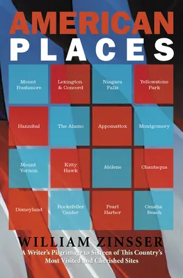 Americké miesta: Púť spisovateľa po šestnástich najnavštevovanejších a najcennejších miestach tejto krajiny - American Places: A Writer's Pilgrimage to Sixteen of This Country's Most Visited and Cherished Sites