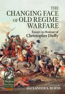 Meniaca sa tvár vojny starého režimu: Eseje na počesť Christophera Duffyho - The Changing Face of Old Regime Warfare: Essays in Honour of Christopher Duffy