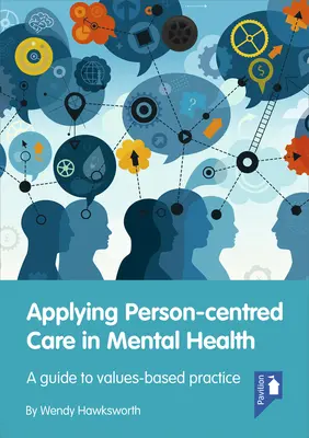 Uplatňovanie starostlivosti zameranej na človeka v oblasti duševného zdravia: Príručka pre prax založenú na hodnotách - Applying Person-Centred Care in Mental Health: A Guide to Values-Based Practice
