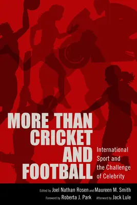 Viac ako kriket a futbal: Medzinárodný šport a výzva celebrít - More Than Cricket and Football: International Sport and the Challenge of Celebrity