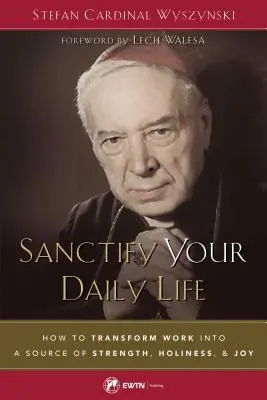 Posväťte svoj každodenný život - Sanctify Your Daily Life