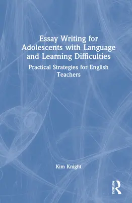 Písanie esejí pre dospievajúcich s jazykovými a učebnými ťažkosťami: Praktické stratégie pre učiteľov angličtiny - Essay Writing for Adolescents with Language and Learning Difficulties: Practical Strategies for English Teachers