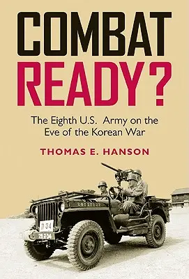 Pripravení na boj?: V predvečer kórejskej vojny: ôsma americká armáda - Combat Ready?: The Eighth U.S. Army on the Eve of the Korean War