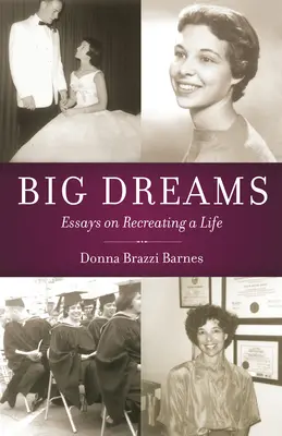 Veľké sny: Eseje o znovuvytváraní života - Big Dreams: Essays on Recreating a Life