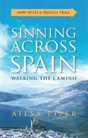 Hriechy naprieč Španielskom: Prechádzka po Camine - Sinning Across Spain: Walking the Camino