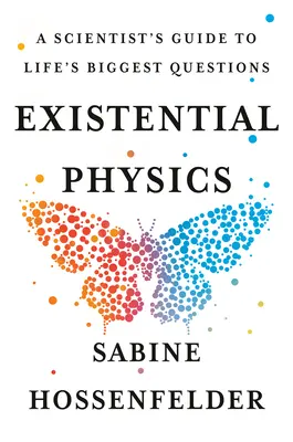 Existenciálna fyzika: Sprievodca vedca najväčšími otázkami života - Existential Physics: A Scientist's Guide to Life's Biggest Questions