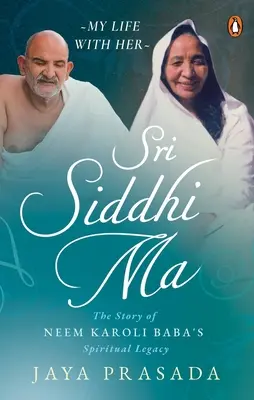 Sri Siddhi Ma: Príbeh duchovného odkazu Neem Karoli Baba - Sri Siddhi Ma: The Story of Neem Karoli Baba's Spiritual Legacy