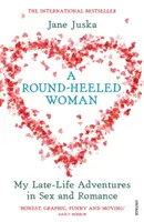 Žena s okrúhlymi podpätkami - Moje dobrodružstvá v sexe a romantike na sklonku života - Round-Heeled Woman - My Late-Life Adventures in Sex and Romance