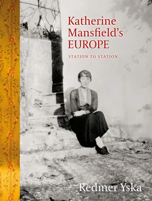 Európa Katherine Mansfieldovej: Od stanice k stanici - Katherine Mansfield's Europe: Station to Station