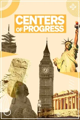 Centrá pokroku: 40 miest, ktoré zmenili svet - Centers of Progress: 40 Cities That Changed the World