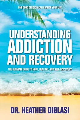 Pochopenie závislosti a zotavenie: Vyznávanie závislosti: Najlepší sprievodca nádejou, uzdravením a sebapoznaním - Understanding Addiction and Recovery: The Ultimate Guide to Hope, Healing, and Self-Discovery