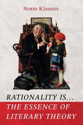 Racionalita je . . . Podstata literárnej teórie - Rationality Is . . . The Essence of Literary Theory